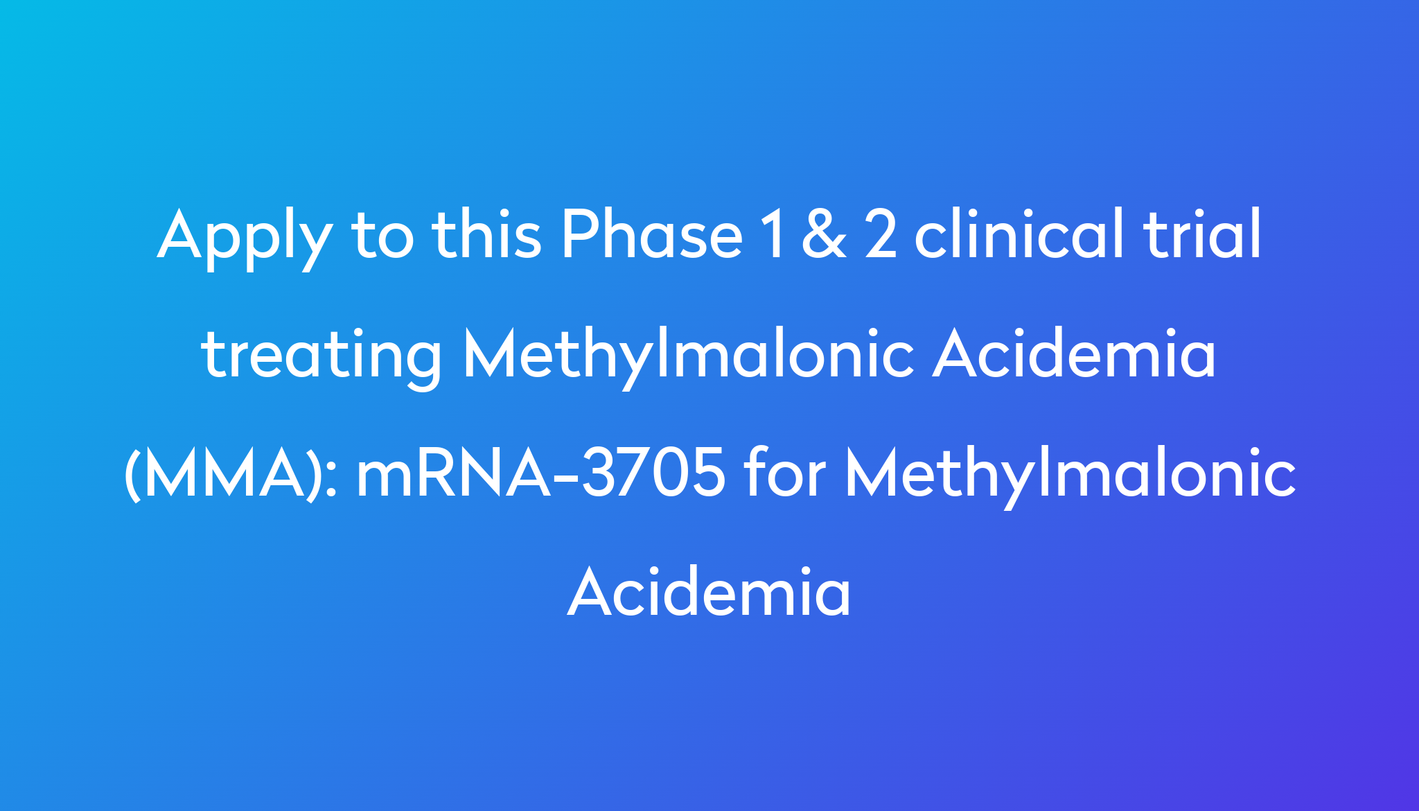 mRNA3705 for Methylmalonic Acidemia Clinical Trial 2024 Power